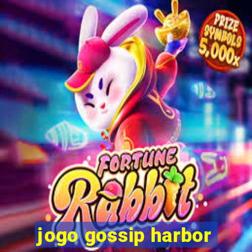 jogo gossip harbor